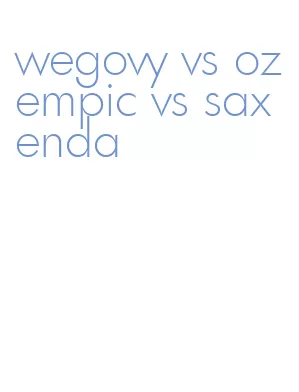 wegovy vs ozempic vs saxenda