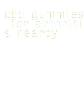 cbd gummies for arthritis nearby