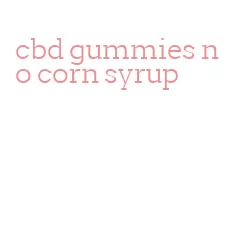 cbd gummies no corn syrup