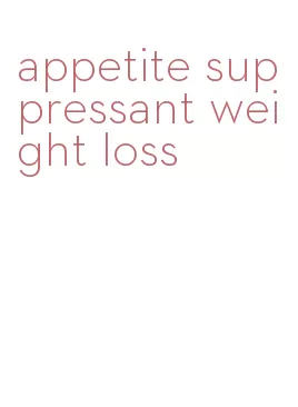 appetite suppressant weight loss