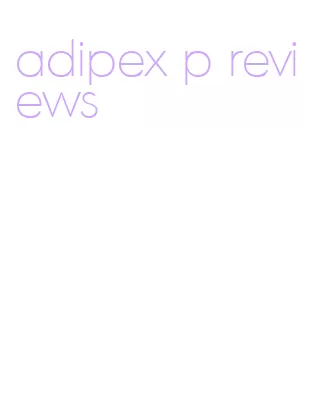 adipex p reviews