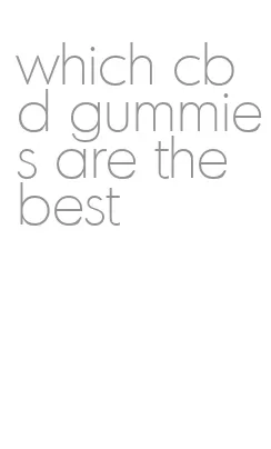 which cbd gummies are the best