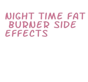 night time fat burner side effects
