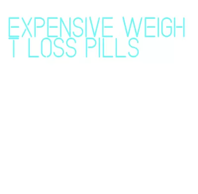 expensive weight loss pills