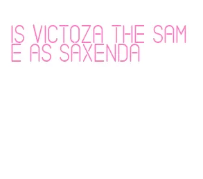 is victoza the same as saxenda