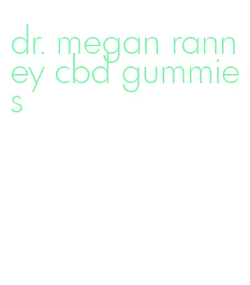 dr. megan ranney cbd gummies