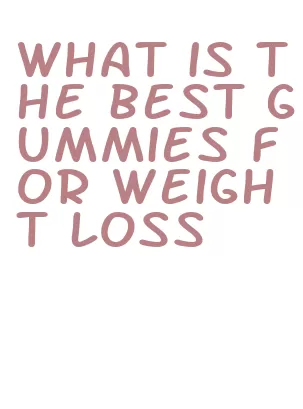 what is the best gummies for weight loss