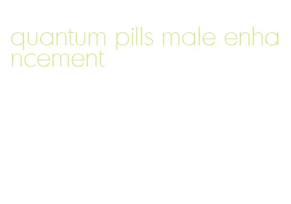 quantum pills male enhancement