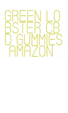 green lobster cbd gummies amazon