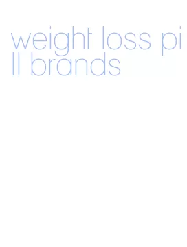weight loss pill brands