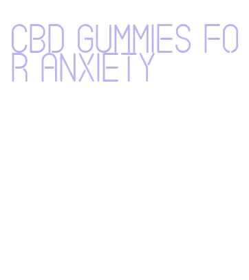 cbd gummies for anxiety