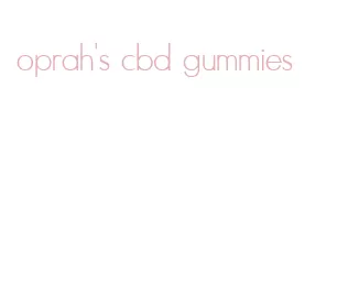 oprah's cbd gummies