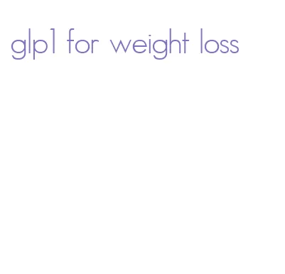 glp1 for weight loss