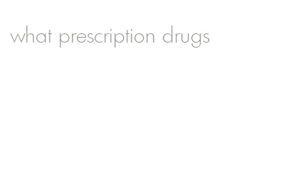 what prescription drugs