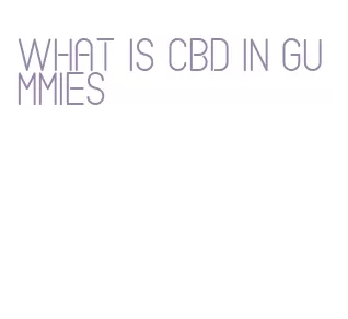 what is cbd in gummies