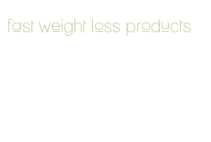 fast weight loss products
