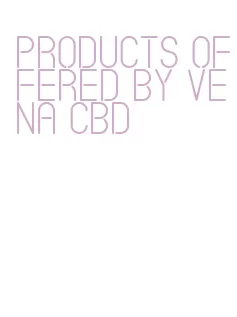 products offered by vena cbd