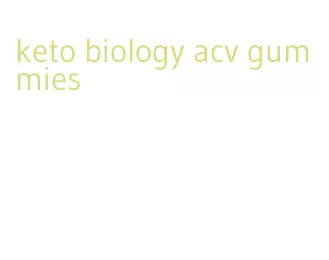keto biology acv gummies