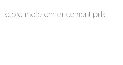 score male enhancement pills