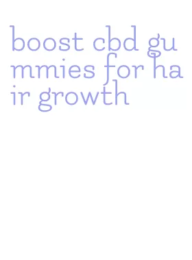 boost cbd gummies for hair growth