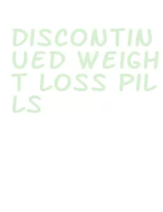 discontinued weight loss pills