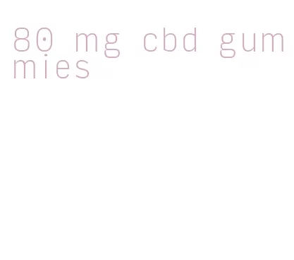 80 mg cbd gummies