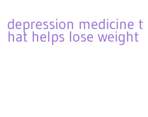 depression medicine that helps lose weight