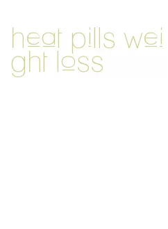 heat pills weight loss