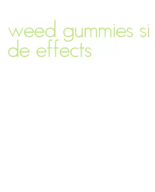 weed gummies side effects
