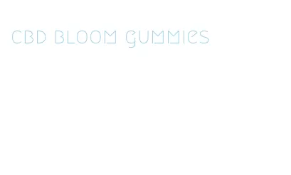 cbd bloom gummies