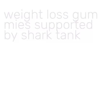 weight loss gummies supported by shark tank
