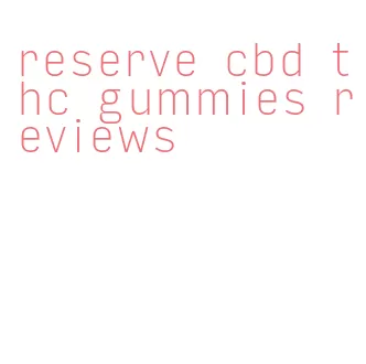 reserve cbd thc gummies reviews