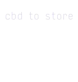 cbd to store