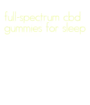 full-spectrum cbd gummies for sleep