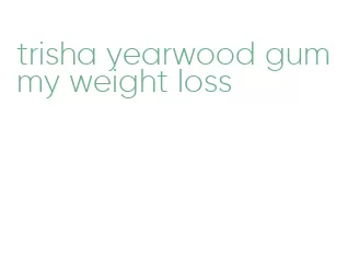 trisha yearwood gummy weight loss