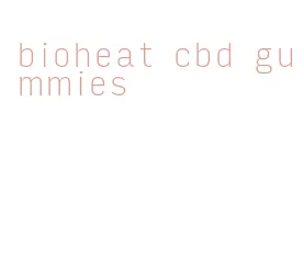 bioheat cbd gummies