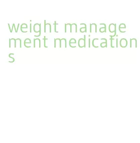 weight management medications