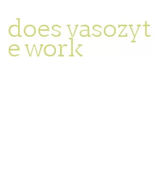 does vasozyte work