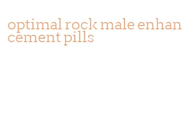 optimal rock male enhancement pills