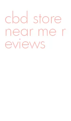 cbd store near me reviews