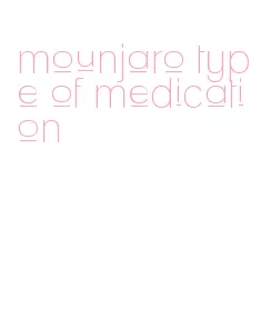 mounjaro type of medication