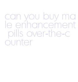 can you buy male enhancement pills over-the-counter