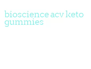 bioscience acv keto gummies