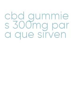 cbd gummies 300mg para que sirven