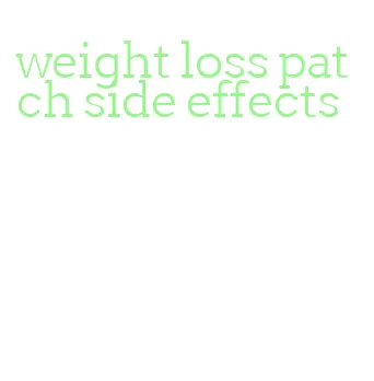 weight loss patch side effects