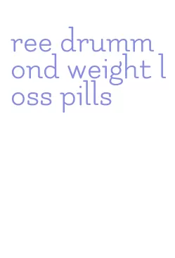 ree drummond weight loss pills