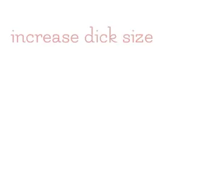 increase dick size