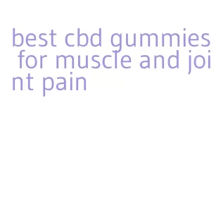 best cbd gummies for muscle and joint pain