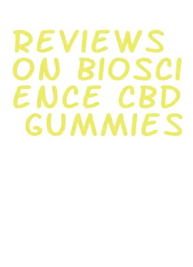 reviews on bioscience cbd gummies