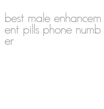 best male enhancement pills phone number